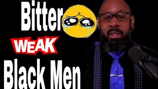 RED PILL BITTER BLACK MEN ARE DANGEROUS FOR BLACK WOMEN