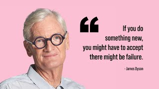 James Dyson, Founder of Dyson - Learning from Failures