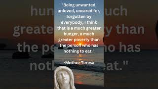 Mother Teresa Life Changing Quote Being unwanted, unloved, uncared #motherteresaquotes #motherterasa