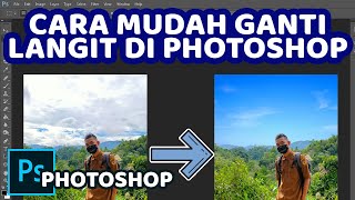 Cara Mudah Ganti Langit Menggunakan Photoshop | Sky Replace