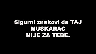 Sigurni znakovi da TAJ MUŠKARAC NIJE ZA TEBE / SrceTerapija sa Šaptačem