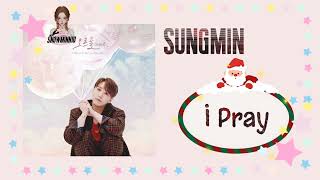 SUNGMIN - I Pray (Rom/English Lyrics) ~♪(๑ᴖ◡ᴖ๑)♪