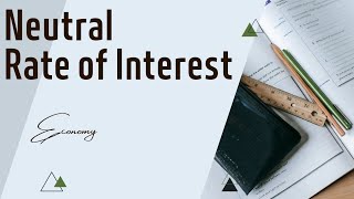 Neutral Interest Rate - Economy Concept - Civil Service Exams - UPSC, CGPSC, UPPSC, PSC