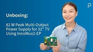 Design Example Unboxing - DER-714 - 82 W Peak Multi-Output Power Supply for 32" TV Using InnoMux2-EP