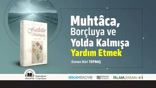 Muhtâca, Borçluya ve Yolda Kalmışa Yardım Etmek (Faziletler Medeniyeti 17) - Sesli Kitap