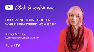 Occupying your toddler while breastfeeding a baby - Pinky Mckay