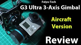 Review: Feiyu-Tech G3 Ultra - Aircraft Version (3 Axis) - Stock Firmware