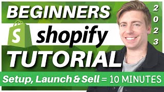 Shopify Tutorial for Beginners (Launch & Start Selling in 10 minutes)