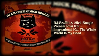 DJ Graffiti & Mick Boogie Present Phat Kat – International Kat The Whole World Is My Hood