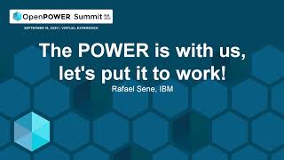 The POWER is with us, let's put it to work! - Rafael Sene, IBM