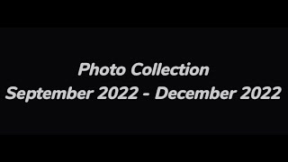 Photo Collection | September 2022 - December 2022