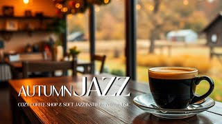 Autumn Jazz Music in Cozy Coffee Shop Ambience & Soft Jazz Instrumental for Focus, Work