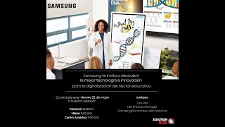 Samsung - La mejor tecnologia e innovaión para la digitalizacion del sector educativo