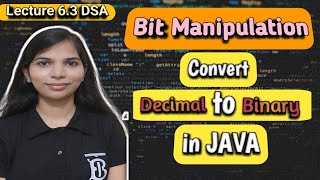 Lec 6.3: Convert Decimal Number to Binary Number | Bit Manipulation | DSA Complete Playlist