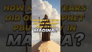 How many years did our Prophet Muhammad PBUH stay in Madina? #subscribe #facts #prophetsaw #youtube