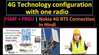 4G Technology configuration with one radio | FSMF + FRGU | Nokia 4G BTS Connection in Hindi