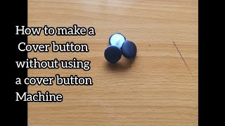 How to make a cover button manually without a cover button machine