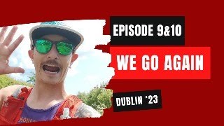 Double Episode | We go again | Dublin '23 | Broken but not beyond repair