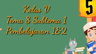 Kelas 5 - Tema 8 Subtema 1