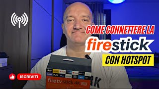 Come connettere la FIRE TV STICK con HOTSPOT