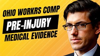 Ohio Workers Compensation:  Pre-Injury Medical Evidence