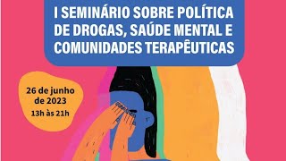 I Seminário Política de Drogas, Saúde Mental e Comunidades Terapêuticas