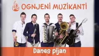 Ognjeni muzikanti - Danes pijan