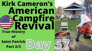 Kirk Cameron’s American Campfire Revival 🔥 Day 57 (St. Patrick - Part 2/3)