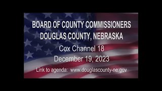 Board of County Commissioners Douglas County Nebraska meeting December 19, 2023