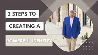 3 Steps to Creating a Powerful Identity