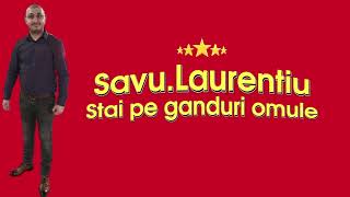 Stai pe ganduri omule 2024 - Savu Laurentiu