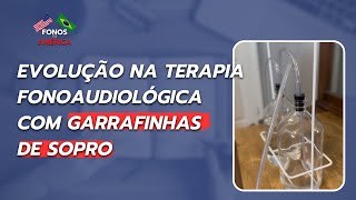 Garrafas de sopro: evolução na terapia fonoaudiológica | Fonos na América