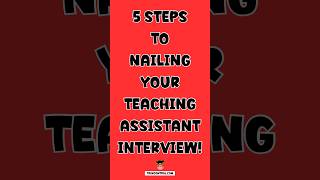 5 STEPS TO NAILING YOUR TEACHING ASSISTANT INTERVIEW!