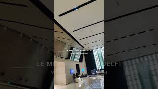 Hotel Le Meridien Delhi 😍😍#viral #youtubeshorts #viral #viralvideo #ytshorts