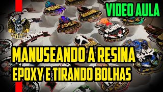 Manuseando a resina epoxy e tirando bolhas: Video aula