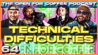 Technical Difficulties - Open For Coffee Podcast Ep. 64