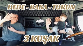 Tuna’nın İlk Tır Yolculuğu / Dede - Baba - Torun / 3 Kuşak