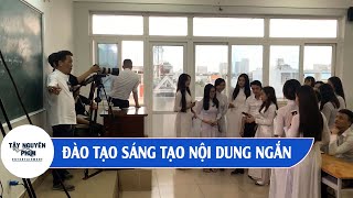 Khoá Đào Tạo Sáng Tạo Nội Dung Ngắn TP.HCM l Buổi Học Tại Phim Trường lTây Nguyên Phim Entertainment