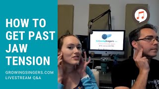 How to Get Past Jaw Tension - Singing Tips - Growing Singers Livestream Q&A Clip