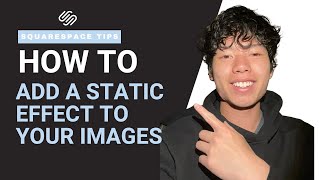 How to Add a Static Effect in Squarespace