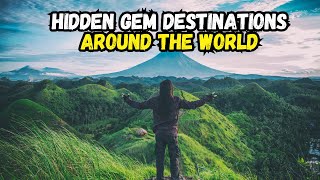 Top 10 Hidden Gem Destinations Around the World You Must Visit