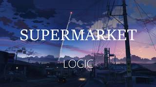 Logic - Supermarket (lyrics)