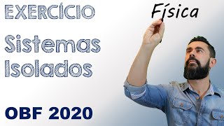 OBF (Olimpíada Brasileira de Física) 2020 - Sistemas Isolados