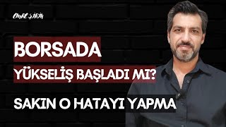 BORSADA YÜKSELİŞ BAŞLADI MI? DOĞRU KARAR VER • SAKIN O HATAYI YAPMA| Emre ŞİRİN #borsa #dolar #altın