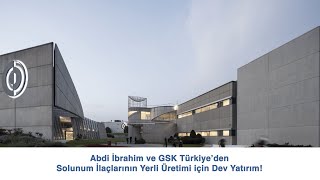 Abdi İbrahim ve GSK Türkiye’den Solunum İlaçlarının Yerli Üretimi için Dev Yatırım!