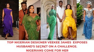 TOP NIGERIAN DESIGNER VEEKEE JAMES  EXPOSES HUSBAND'S SECRET ON A CHALLENGE. NIGERIANS COME FOR HER