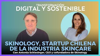 Antonia Schlesinger nos cuenta de Skinology, startup chilena de la industria skincare #TDYS