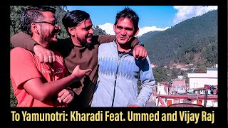 To Yamunotri: Dehradun to Kharadi, feat Ummed and Vijay Raj #Yamunotri #Barkot #Chardham #uttarkashi