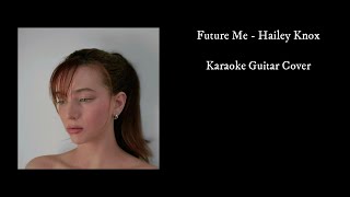 Future Me  - Hailey Knox | Karaoke Guitar Cover