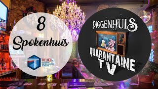 Piggenhuis Quarantaine TV - Aflevering 8 - Spokenhuis